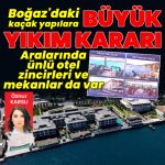 Son dakika: Boğaz’da kaçak yapılara büyük yıkım